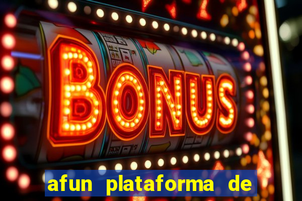 afun plataforma de jogos para ganhar dinheiro